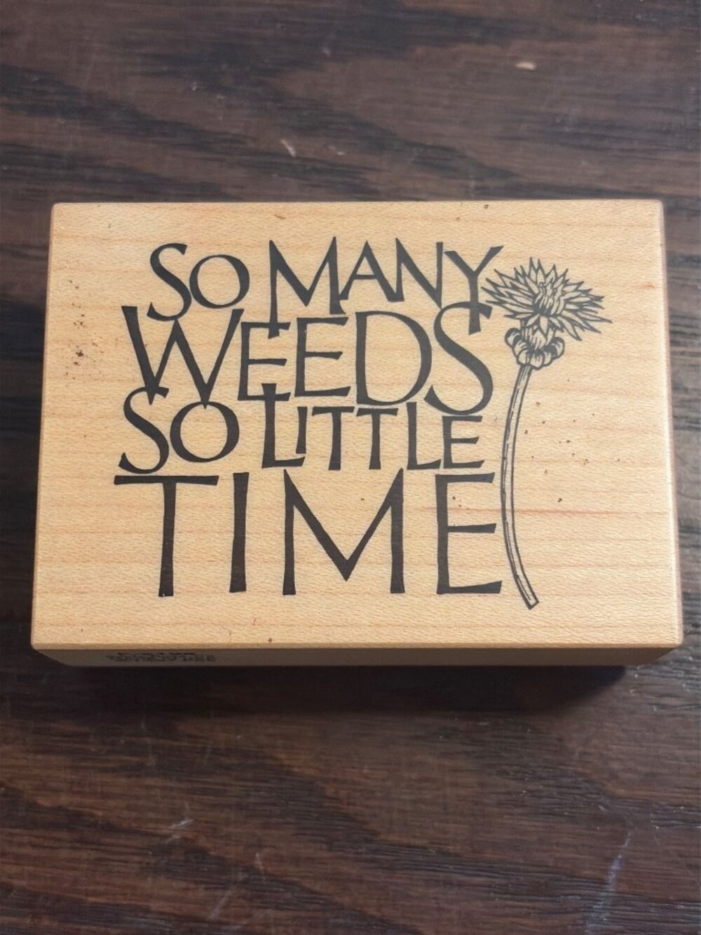 So Many Weeds So Little Time Rubber Stamp PSX F-2198 Made In USA 1997